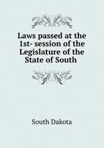 Laws passed at the 1st- session of the Legislature of the State of South