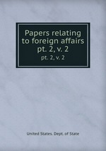 Papers relating to foreign affairs. pt. 2, v. 2