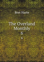 The Overland Monthly. 6