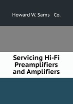 Servicing Hi-Fi Preamplifiers and Amplifiers. Volume 4