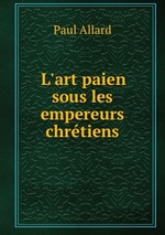 L`art paien sous les empereurs chrtiens