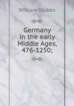 Germany in the early Middle Ages, 476-1250;
