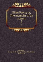 Ellen Percy; or, The memoirs of an actress. 2