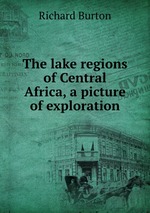 The lake regions of Central Africa, a picture of exploration