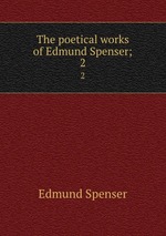 The poetical works of Edmund Spenser;. 2