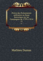 Prcis des vnements militaires ou Essai historique sur les Campagnes de 1799  1814. 11