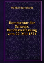 Kommentar der Schweiz. Bundesverfassung vom 29. Mai 1874