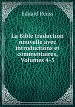 La Bible traduction nouvelle avec introductions et commentaires, Volumes 4-5