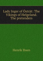 Lady Inger of strt: The Vikings of Helgeland. The pretenders