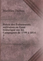 Prcis des vnements militaires ou Essai historique sur les Campagnes de 1799  1814. 2
