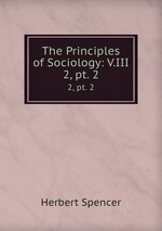 The Principles of Sociology: V.III. 2, pt. 2