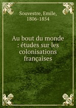 Au bout du monde : tudes sur les colonisations franaises