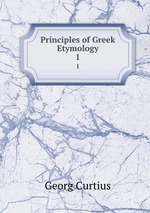 Principles of Greek Etymology. 1