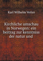 Kirchliche umschau in Norwegen: ein beitrag zur kenntniss der natur und