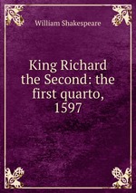 King Richard the Second: the first quarto, 1597