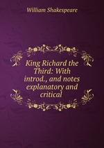 King Richard the Third: With introd., and notes explanatory and critical