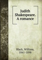 Judith Shakespeare. A romance
