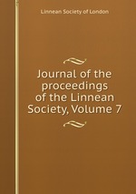 Journal of the proceedings of the Linnean Society, Volume 7