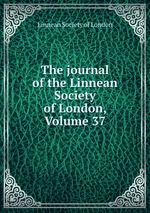 The journal of the Linnean Society of London, Volume 37