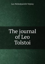 The journal of Leo Tolstoi