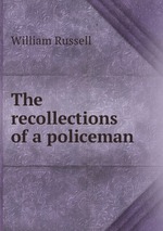 The recollections of a policeman