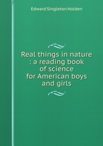 Real things in nature : a reading book of science for American boys and girls