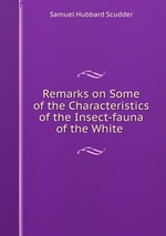 Remarks on Some of the Characteristics of the Insect-fauna of the White