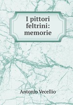 I pittori feltrini: memorie