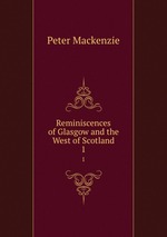 Reminiscences of Glasgow and the West of Scotland. 1