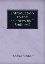 Introduction to the sciences by T. Smibert?