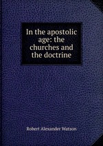 In the apostolic age: the churches and the doctrine