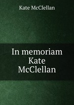 In memoriam Kate McClellan