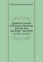 Quarterly Journal of Science, Literature and the Arts. Vol XVIII - Vol XVIII
