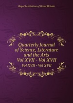 Quarterly Journal of Science, Literature and the Arts. Vol XVII - Vol XVII