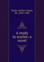 A study in scarlet; a novel