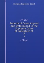 Reports of Cases Argued and Determined in the Supreme Court of Judicature of .. 5