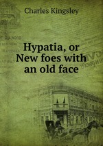 Hypatia, or New foes with an old face