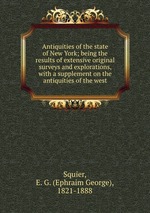 Antiquities of the state of New York; being the results of extensive original surveys and explorations, with a supplement on the antiquities of the west