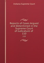 Reports of Cases Argued and Determined in the Supreme Court of Judicature of .. 110