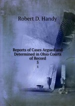 Reports of Cases Argued and Determined in Ohio Courts of Record. 5