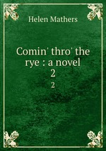 Comin` thro` the rye : a novel. 2