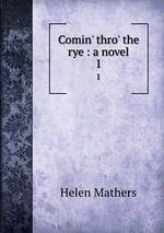 Comin` thro` the rye : a novel. 1