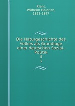 Die Naturgeschichte des Volkes als Grundlage einer deutschen Sozial-Politik. 3