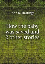 How the baby was saved and 2 other stories