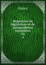 Rpertoire de lgislation et de jurisprudence forestires. 14