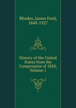History of the United States from the Compromise of 1850, Volume 1