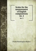 Scales for the measurement of English compositions. no. 2