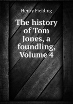 The history of Tom Jones, a foundling, Volume 4