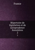 Rpertoire de lgislation et de jurisprudence forestires. 2