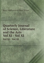 Quarterly Journal of Science, Literature and the Arts. Vol XI - Vol XI
